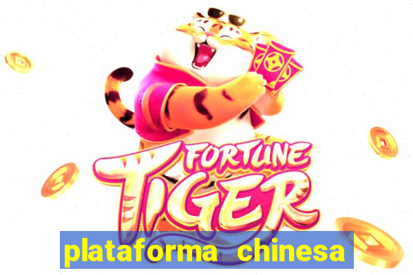 plataforma chinesa do tigrinho